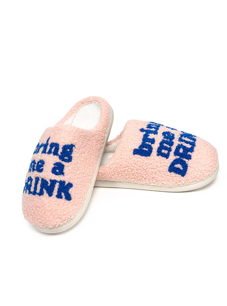 "Bring Me a Drink" Slippers